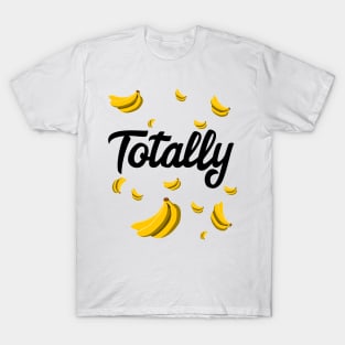 Totally bananas T-Shirt